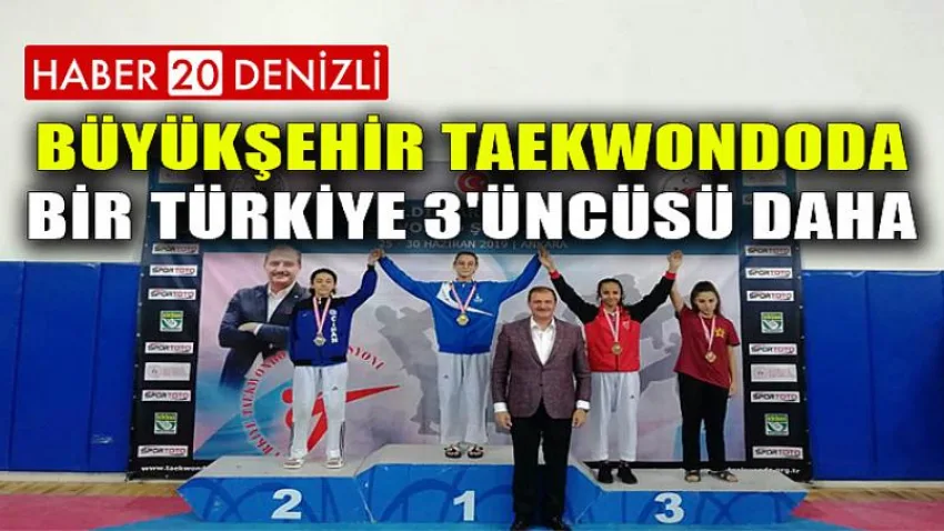 Büyükşehir taekwondoda bir Türkiye 3'üncüsü daha