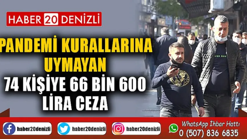 Pandemi kurallarına uymayan 74 kişiye 66 bin 600 lira ceza