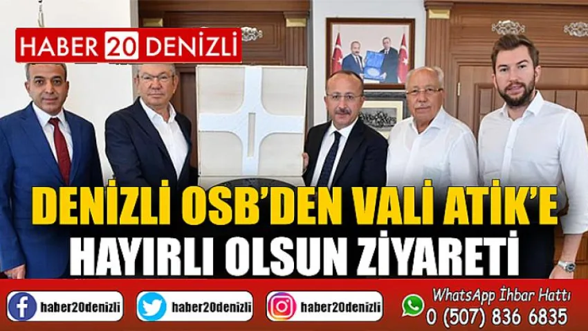 Denizli OSB’den Vali Atik’e Hayırlı Olsun Ziyareti
