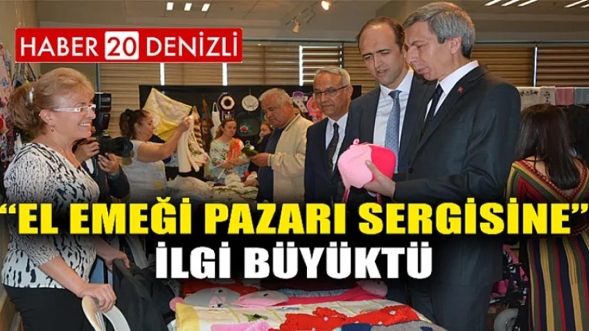 “El Emeği Pazarı Sergisine” İlgi Büyüktü