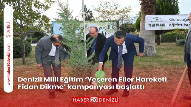 Denizli Milli Eğitim ‘Yeşeren Eller Hareketi Fidan Dikme’ kampanyası başlattı