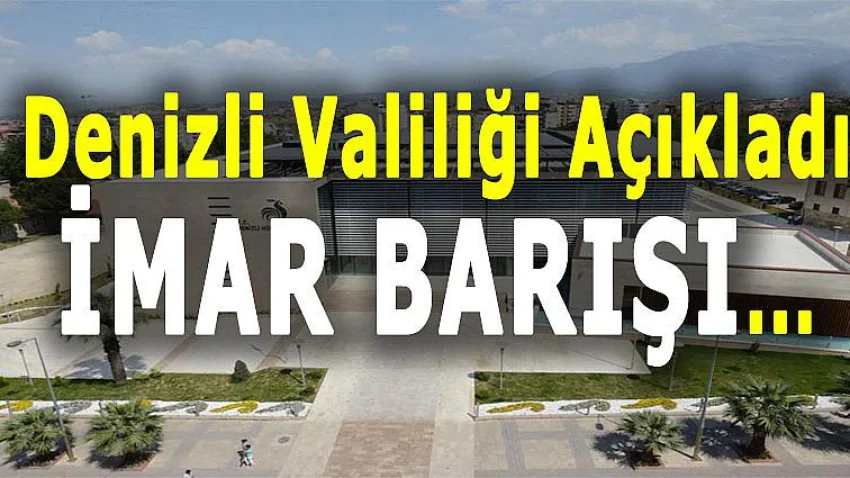 Denizli Valiliği Açıkladı !