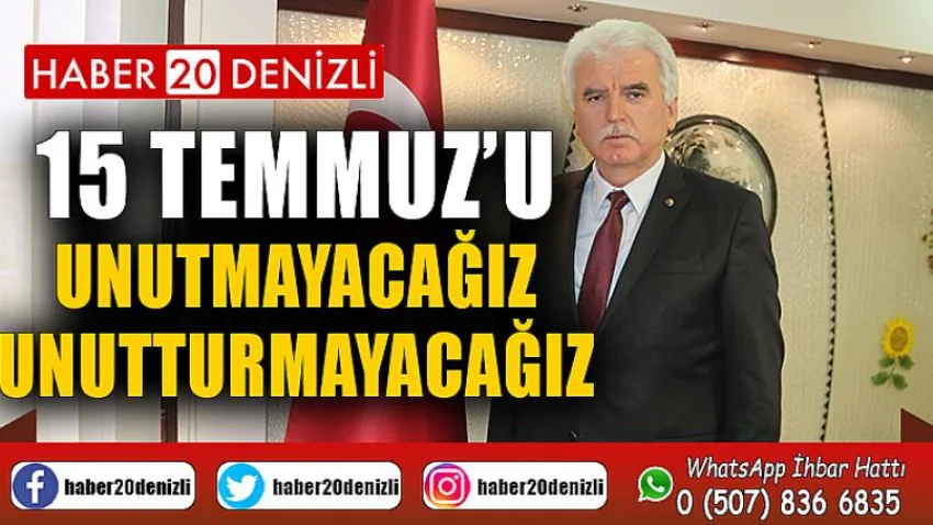 15 Temmuz’u Unutmayacağız, Unutturmayacağız