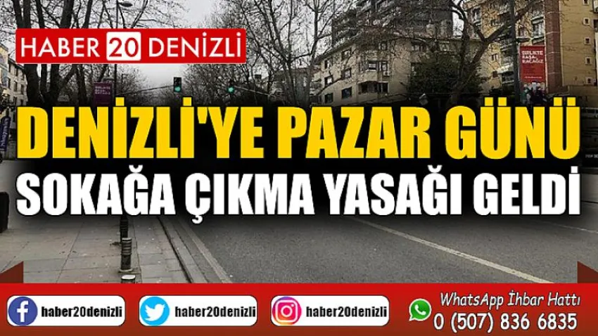 Denizli'ye Pazar Günü Sokağa Çıkma Yasağı Geldi