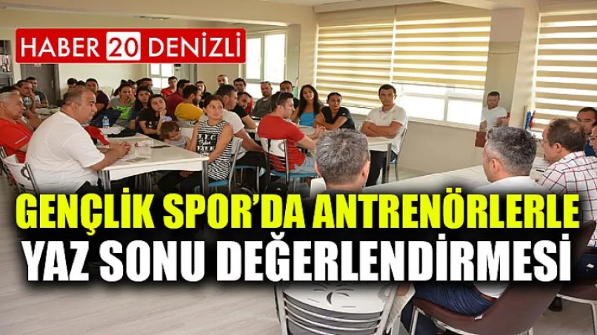Gençlik Spor’da Antrenörlerle Yaz Sonu Değerlendirmesi