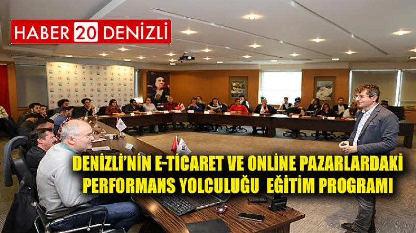 Denizli’nin E-Ticaret ve Online Pazarlardaki Performans Yolculuğu Eğitim Programı