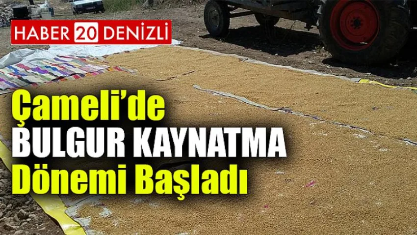 Çameli'de Bulgur Kaynatma Dönemi Başladı