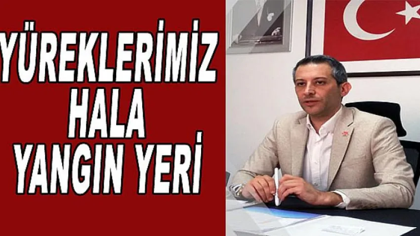 Yüreklerimiz Hala Yangın Yeri
