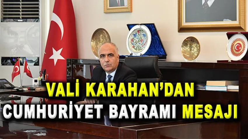 Vali Karahan'dan Cumhuriyet Bayramı Mesajı