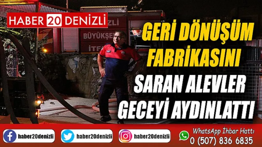 Geri dönüşüm fabrikasını saran alevler geceyi aydınlattı
