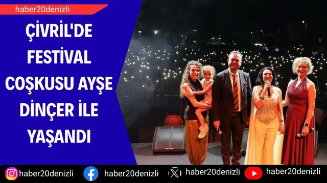 Çivril'de festival coşkusu Ayşe Dinçer ile yaşandı
