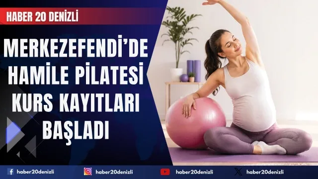 Merkezefendi’de Hamile Pilatesi Kurs Kayıtları Başladı