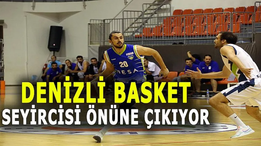 Denizli Basket Seyircisi Önüne Çıkıyor