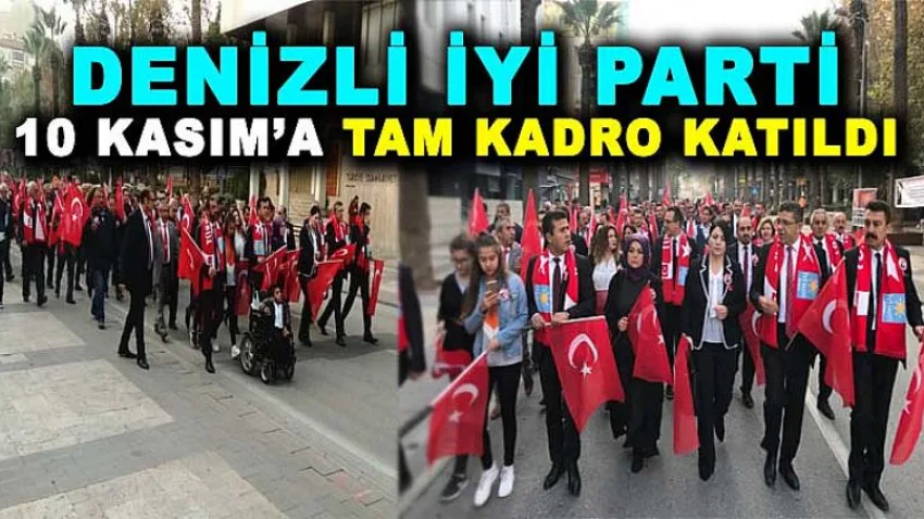 Denizli İYİ Parti 10 Kasım'a Tam Kadro Katıldı