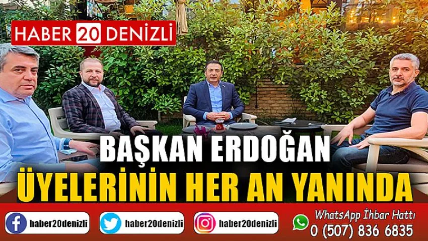 Başkan Erdoğan, Üyelerinin Her An Yanında