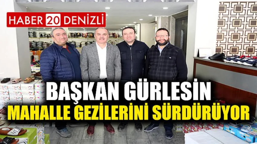 Başkan Gürlesin Mahalle Gezilerini Sürdürüyor