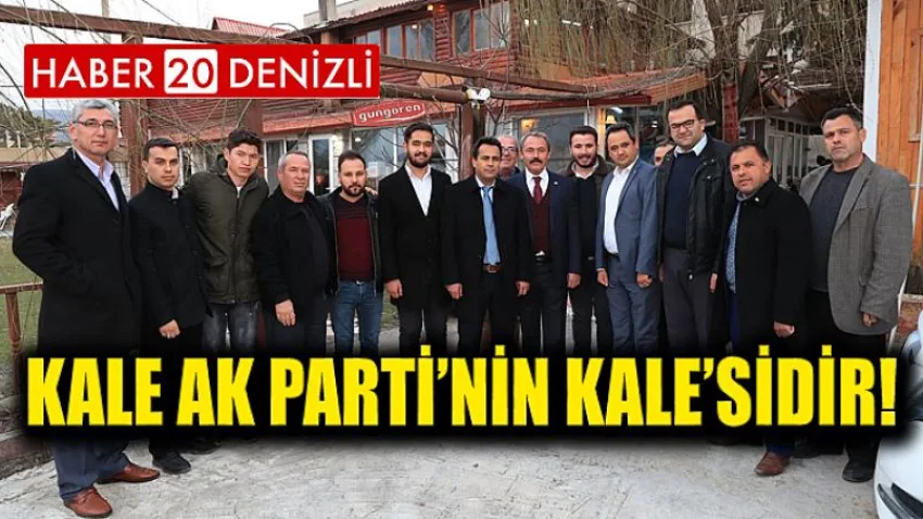 Kale Ak Parti’nin Kale’sidir!