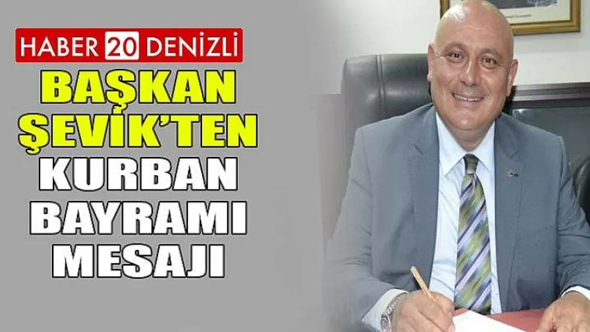 Başkan Şevik’ten Kurban Bayramı mesajı