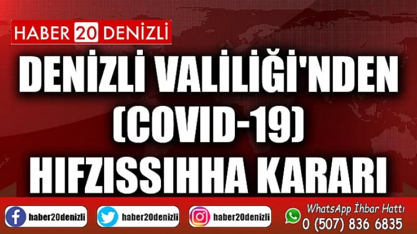 Denizli Valiliği'nden (Covıd-19) Hıfzıssıhha Kararı