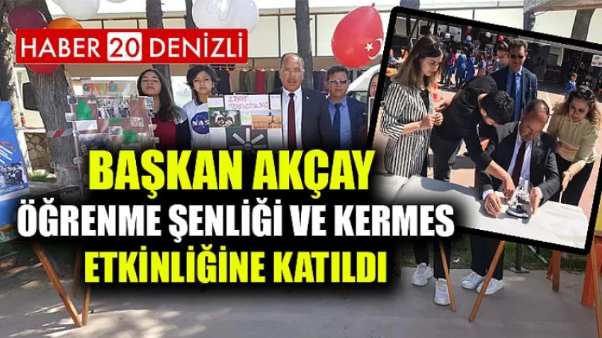 Başkan Akçay ‘Öğrenme Şenliği ve Kermes’ Etkinliğine Katıldı