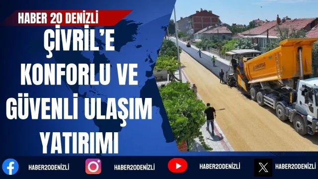 Denizli Büyükşehirden Çivril’e konforlu ve güvenli ulaşım yatırımı