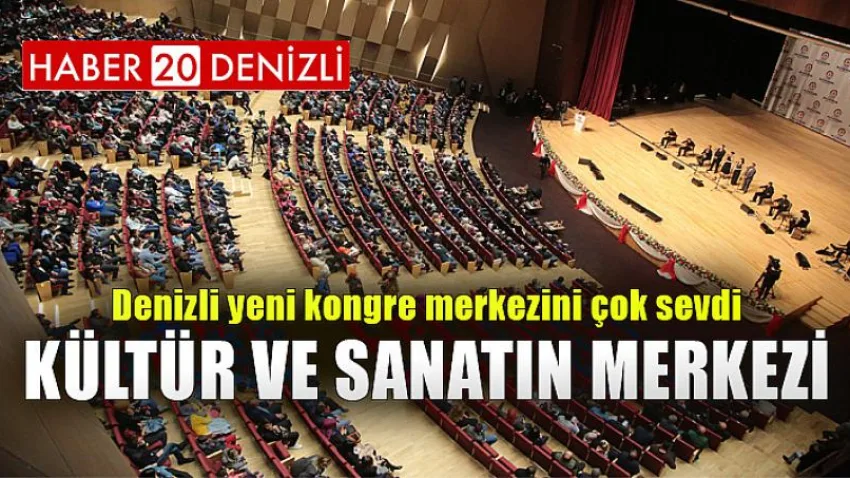 Denizli yeni kongre merkezini çok sevdi