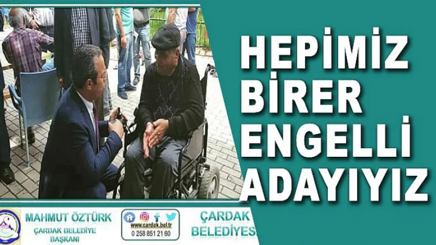 Hepimiz Birer Engelli Adayıyız