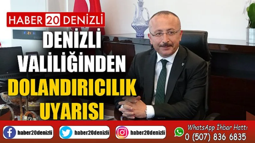 Denizli Valiliğinden dolandırıcılık uyarısı