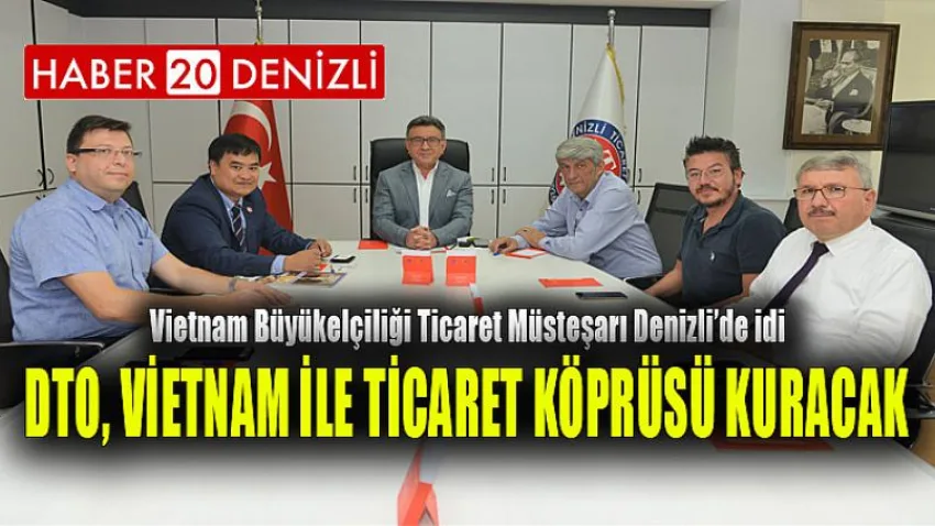 DTO, Vietnam ile Ticaret Köprüsü Kuracak