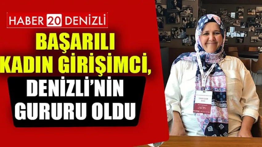 Başarılı Kadın Girişimci, Denizli’nin Gururu Oldu