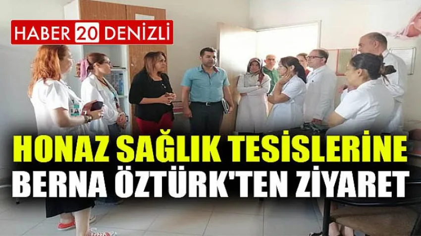 Honaz Sağlık Tesislerine Berna Öztürk'ten Ziyaret