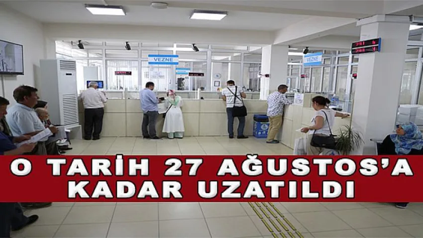 O Tarih 27 Ağustos'a Kadar Uzatıldı