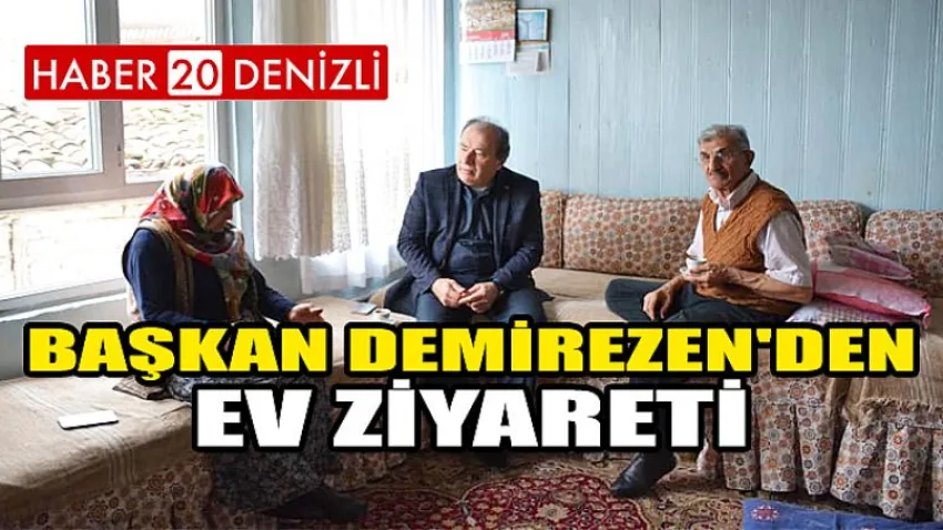 Başkan Demirezen'den Ev Ziyareti