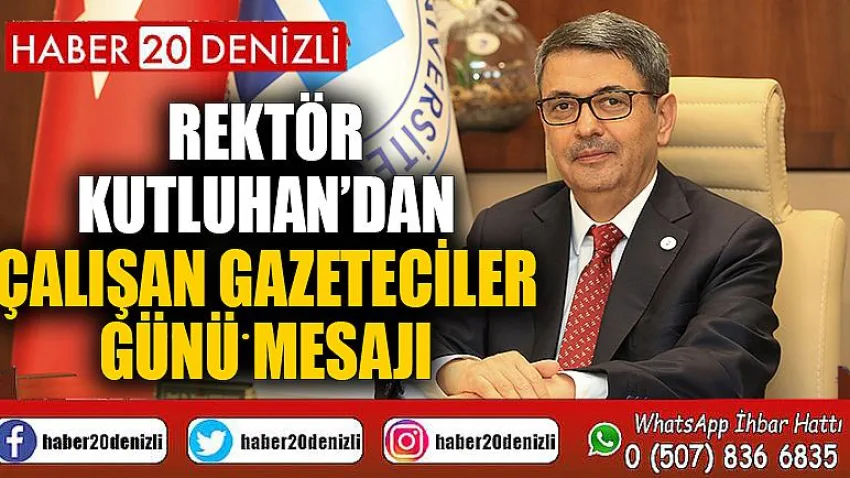 Rektör Kutluhan’dan Çalışan Gazeteciler Günü Mesajı