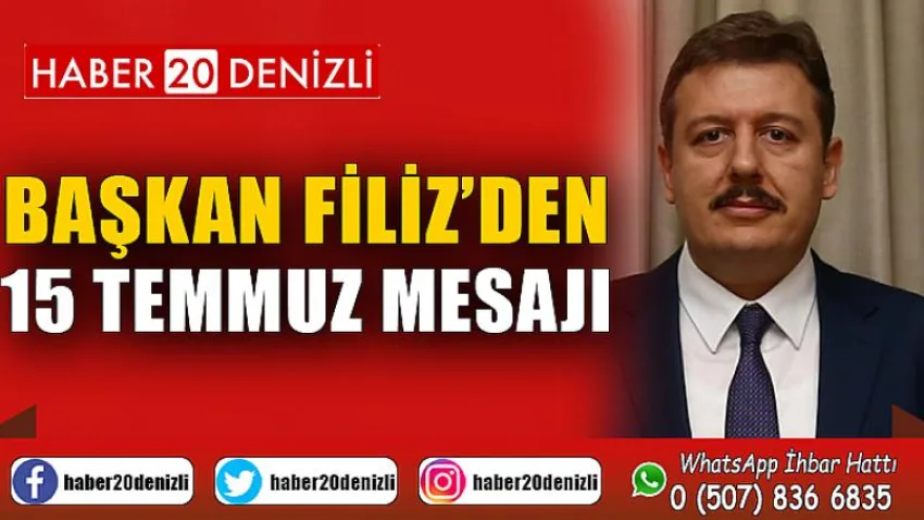 Başkan Filiz'den 15 Temmuz Mesajı
