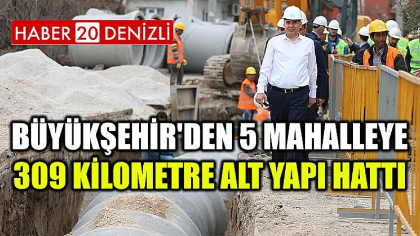 Büyükşehir'den 5 mahalleye 309 kilometre alt yapı hattı