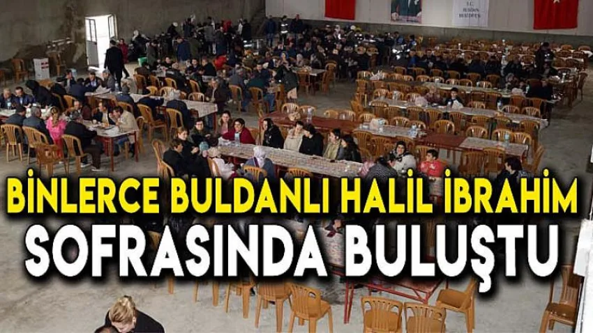 Binlerce Buldanlı Halil İbrahim Sofrasında Buluştu