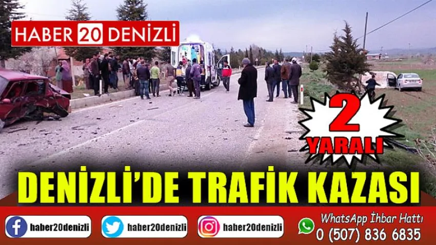 Denizli’de trafik kazası: 2 yaralı