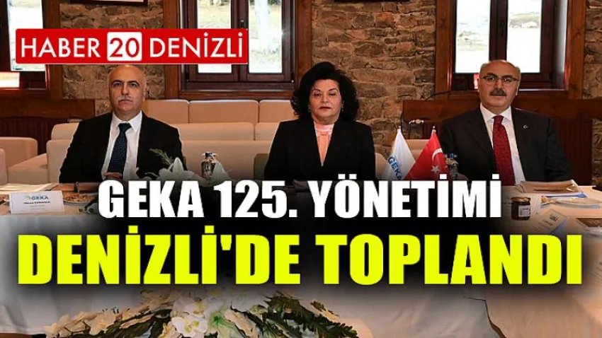 Geka 125. Yönetimi Denizli'de Toplandı