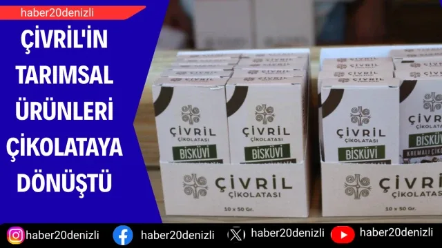 Çivril'in tarımsal ürünleri çikolataya dönüştü
