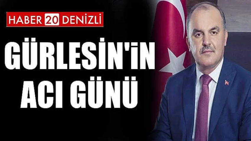 GÜRLESİN'iN ACI GÜNÜ