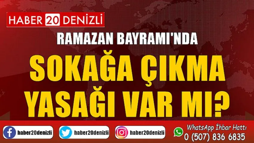 Ramazan Bayramı'nda Sokağa Çıkma Yasağı Var Mı?