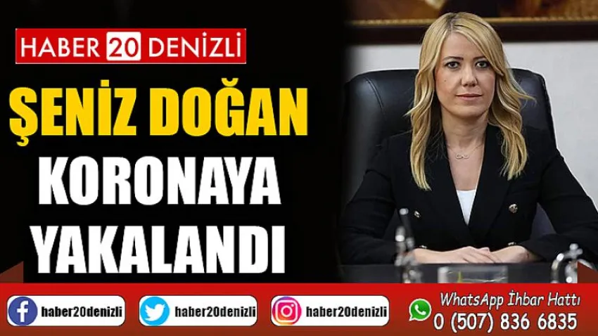 Şeniz Doğan Koronaya Yakalandı