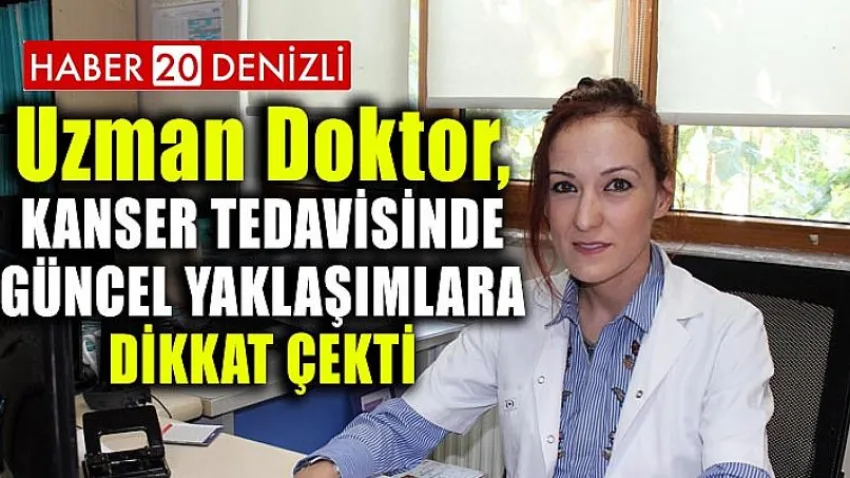 Kanser Tedavisinde Güncel Yaklaşımlara Dikkat Çekti