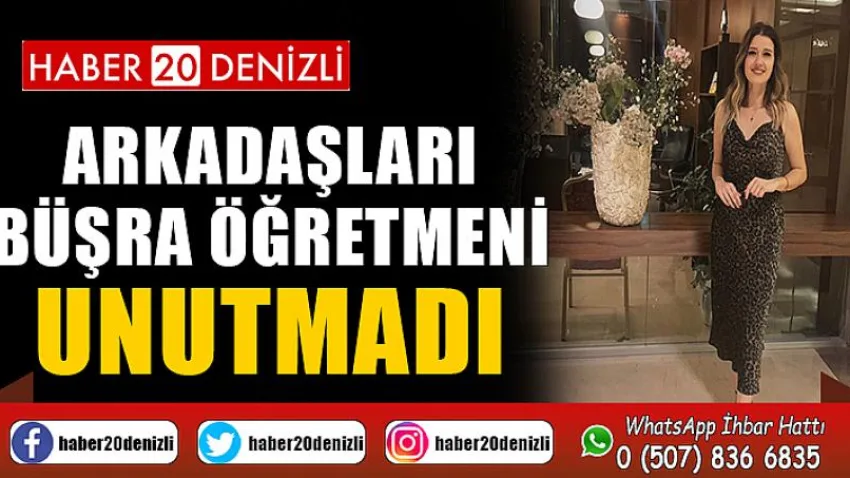 Arkadaşları Büşra Öğretmeni Unutmadı