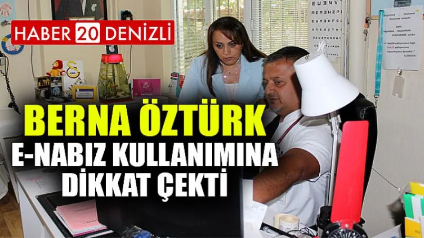 Berna Öztürk, E-nabız Kullanımına Dikkat Çekti