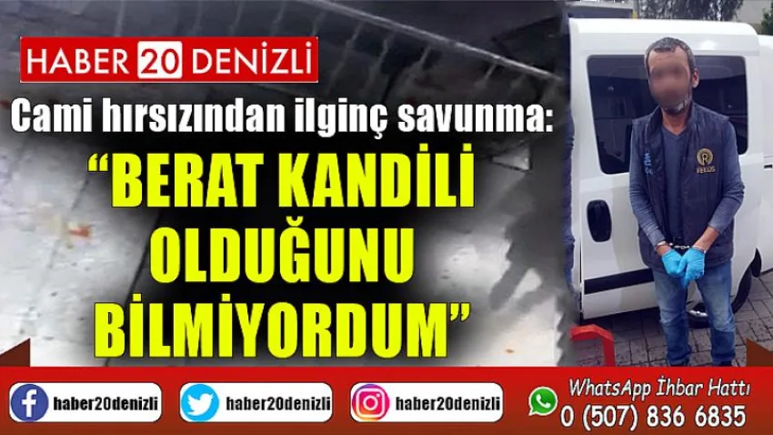 Cami hırsızından ilginç savunma: “Berat Kandili olduğunu bilmiyordum”