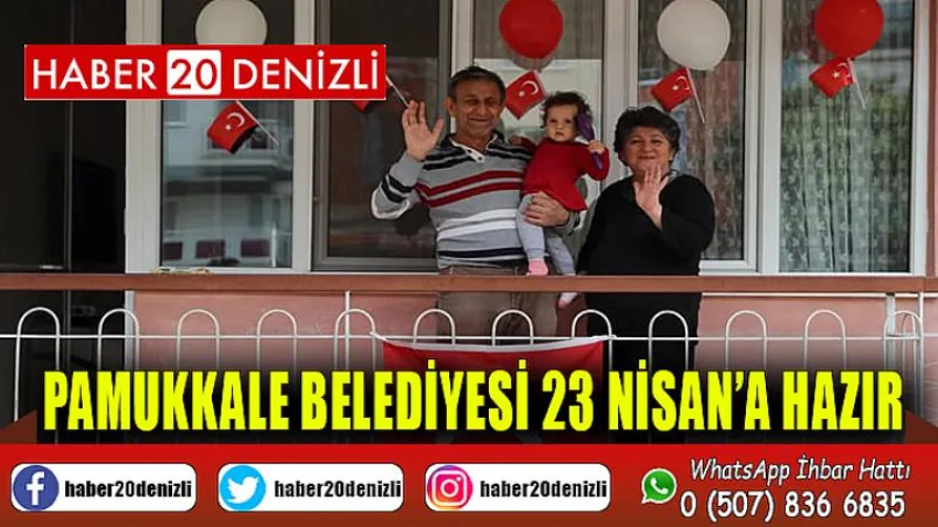 Pamukkale Belediyesi 23 Nisan’a Hazır