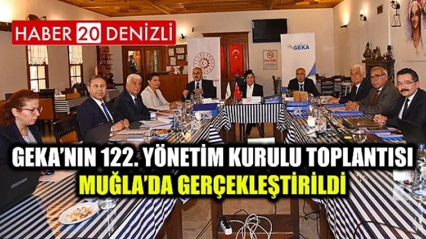 Geka’nın 122. Yönetim Kurulu Toplantısı Muğla’da Gerçekleştirildi