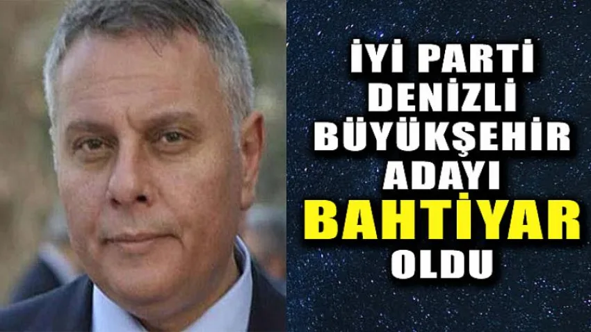 İYİ Parti Büyükşehir Adayı Bahtiyar Oldu